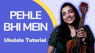 Play Pehle Bhi Mein On Ukulele | Sayali Tank
