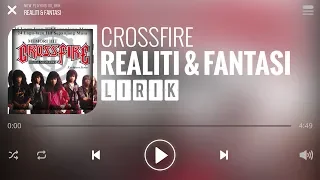 Crossfire - Realiti & Fantasi [Lirik]