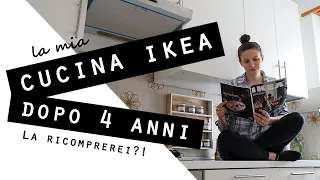 La mia CUCINA IKEA dopo 4 ANNI! LA RICOMPREREI? I PRO e i CONTRO DI aver scelto IKEA