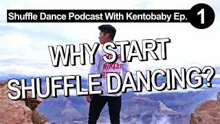 THE BENEFITS OF DANCING | Shuffle Dance Podcast With Kentobaby Ep.1