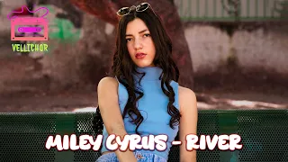 Miley Cyrus - River (Lyrics)