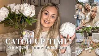 I’M BACK! Catch up, spring neutral home decor haul, girls day out and Easter tablescape inspo!