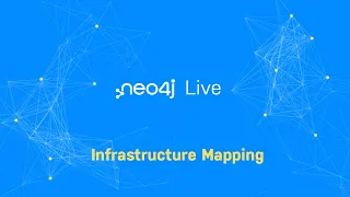 Neo4j Live: Infrastructure Mapping