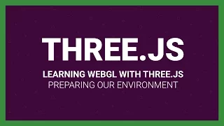 3# Learning WebGL with THREE.js - Preparing Our Environment