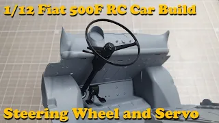 Part 19 - Steering Wheel and Servo [1/12 FIAT 500F Scale RC Car Build]