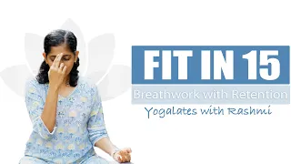 Breathing Exercises for Immunity | Pranayam with Breath Retention | FIT IN 15 |Yogalates with Rashmi