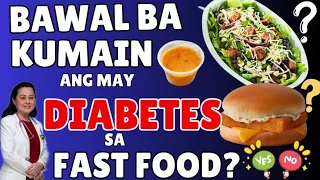 Bawal ba Kumain ang may Diabetes sa Fast Food? By Doc Liza Ramoso-Ong