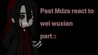 Mdzs react to wei wuxian||2/2||WangXian