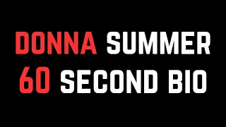 Donna Summer: 60 Second Bio