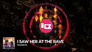 MANSHN - I Saw Her At The Rave [Nerd Nation Release]