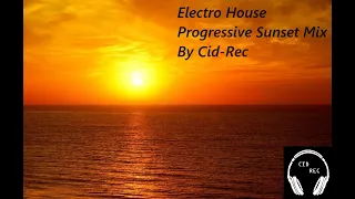 Electro House Progressive Sunset Mix By Cid Rec
