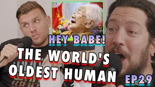 The World's OLDEST Human | Sal Vulcano & Chris Distefano Present: Hey Babe! | EP 29