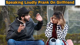 Speaking Loudly Prank On Girlfriend  | @AwaisBhatti28