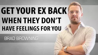 How to get your ex back when they don’t have feelings for you
