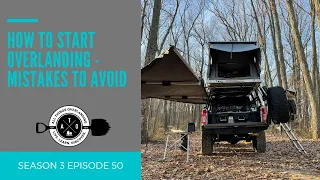 Tips and Trick for Getting Started Overlanding! Save Time and Money With These Ideas!