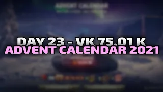 VK 75.01 K - Day 23 - Advent Calendar 2021 | World of Tanks