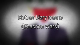 Mother Mary meme //Countryhumans Chechen Wars