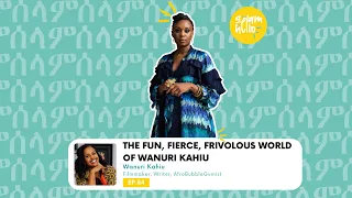 (Ep 84) The Fun, Fierce, Frivolous World of Wanuri Kahiu