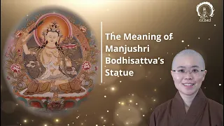 Who is Manjushri l The Symbolic Meaning of Mañjuśrī Bodhisattva l 文殊菩薩的含義 l Master Miao Yin l 妙音法師