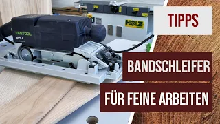 Bandschleifer nicht nur für grobe Arbeiten - er kann auch klein und fein.