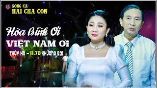 Hòa Bình Ơi Việt Nam Ơi - Bài Hát Xưa & Hiếm  - Song Ca Hai Cha Con