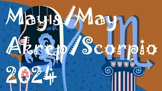 Mayıs 2024 Aylık Astroloji Burç Yorumu Akrep/Yükselen Akrep/Scorpio Monthly Horoscope for May 2024