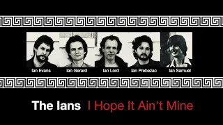 The Ians- I Hope It Ain't Mine