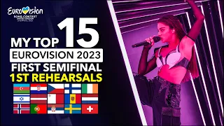 Eurovision ESC 2023 | My TOP 15 Semifinal 1 (FIRST REHEARSALS)