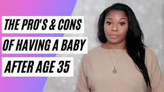 Pros & Cons of Having a Baby After 35