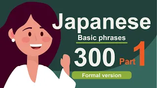 Learn Japanese - 300 Japanese Basic Phrases for Beginners (Formal ver.)