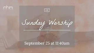09 25 2022 Sunday Worship Service @ 11:40AM