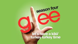 Let's Have A Kiki / Turkey Lurkey Time - Glee Cast [HD FULL STUDIO]