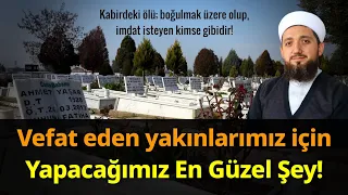 Vefat eden anne baba ve yakınların arkasından yapılacak şeyler!