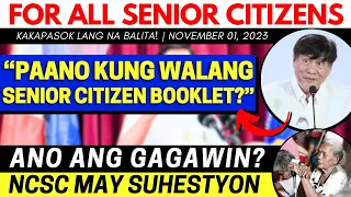 ✅ FOR ALL SENIOR CITIZENS! PAANO KUNG WALANG SENIOR BOOKLET?  ANO ANG GAGAWIN?! NCSC MAY SUHESTYON!