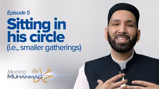 Sitting in His Circle | Meeting Muhammad ﷺ Episode 5