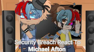 | Security Breach React To Michael Afton | GlamMike AU | My AU |