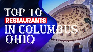 Top Ten Restaurants In Columbus, Ohio, 2023