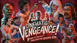 CINEMATIC VENGEANCE! 8 Kung Fu Classics from Director Joseph Kuo New & Exclusive Trailer