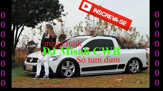 🔊Mega funk Tum dum (⭐DJ Misah CWB⭐) 2019🔊