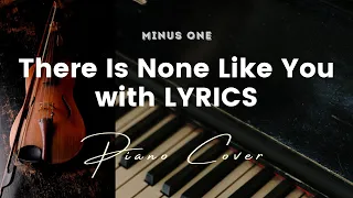 There Is None Like You - Key of D - Karaoke - Minus One with LYRICS - Piano Cover