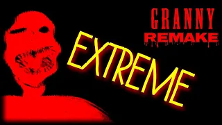 GRANNY REMAKE▪️EXTREME. ЭТО САМЫЙ СТРАШНЫЙ ЭКСТРИМ С БАБКОЙ.