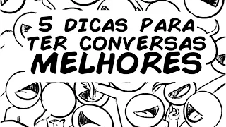 5 DICAS PARA TER CONVERSAS MENOS CHATAS