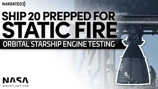 Ship 20 Prepared for Static Fire Testing | Starship Update (Narrated)