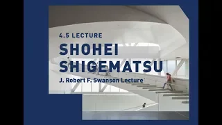 Lecture: Shohei Shigematsu