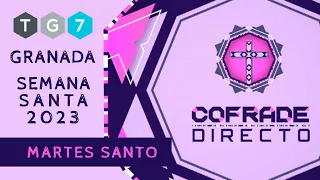 🔴 COFRADE DIRECTO en TG7 | Martes  Santo | Semana Santa Granada 2023