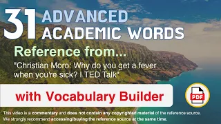 31 Advanced Academic Words Ref from "Christian Moro: Why do you get a fever when you're sick? | TED"