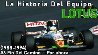 #6 Fin Del Camino ... Por Ahora (1988-1994) | Historia Del Equipo Lotus