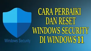 Cara Perbaiki & Reset Windows Security di Windows 11 Jika Terjadi Error