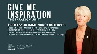 Give Me Inspiration! The Paradigm Shift with Professor Nancy Rothwell   30th October 2019