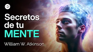 Conoce todo el potencial de tu mente | William W. Atkinson | Audiolibro